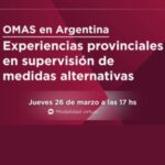 OMAS en Argentina: experiencias provinciales en supervisión de medidas alternativas
